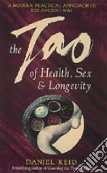 Tao of Health, Sex and Longevity libro in lingua di Daniel Reid