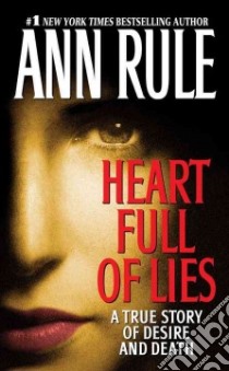 Heart Full Of Lies libro in lingua di Rule Ann