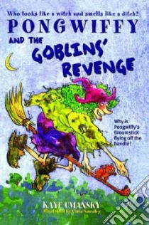 Pongwiffy and the Goblin's Revenge libro in lingua di Umansky Kaye, Smedley Chris (ILT)