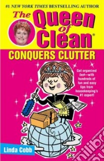 The Queen of Clean Conquers Clutter libro in lingua di Cobb Linda