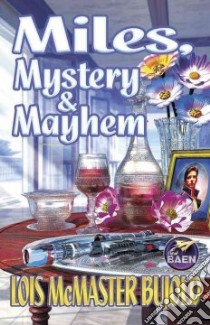 Miles, Mystery & Mayhem libro in lingua di Bujold Lois McMaster, Baen James P.