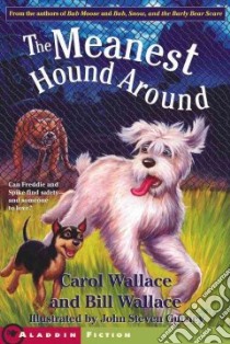 The Meanest Hound Around libro in lingua di Wallace Carol, Wallace Bill, Gurney John Steven (ILT)