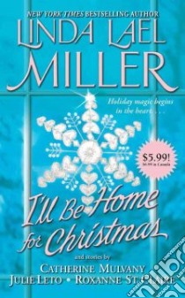I'll Be Home for Christmas libro in lingua di Miller Linda Lael (EDT), Mulvany Catherine, St. Claire Roxanne, Leto Julie