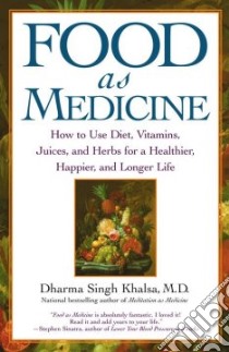 Food As Medicine libro in lingua di Khalsa Dharma Singh M.D.