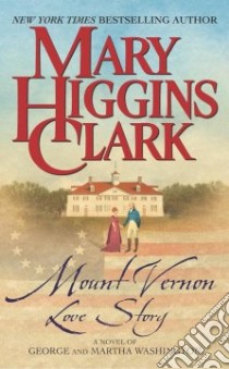 Mount Vernon Love Story libro in lingua di Clark Mary Higgins