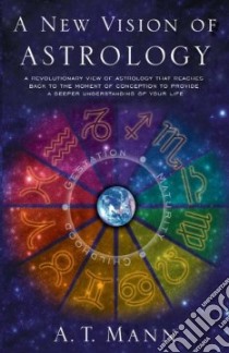 A New Vision of Astrology libro in lingua di Mann A. T.