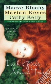 Irish Girls About Town libro in lingua di Binchy Maeve (EDT), Keyes Marian, Kelly Cathy