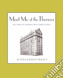 Meet Me at the Theresa libro in lingua di Wilson Sondra Kathryn