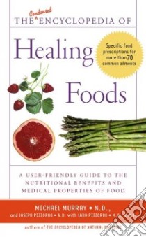 The Condensed Encyclopedia of Healing Foods libro in lingua di Murray Michael T., Pizzorno Joseph E., Pizzorno Lara