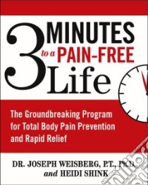 3 Minutes to a Pain-Free Life libro in lingua di Weisberg Joseph, Shink Heidi