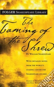 The Taming of the Shrew libro in lingua di Shakespeare William, Mowat Barbara A. (EDT), Werstine Paul (EDT)