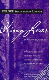 King Lear libro in lingua di Shakespeare William, Mowat Barbara A. (EDT), Werstine Paul (EDT)