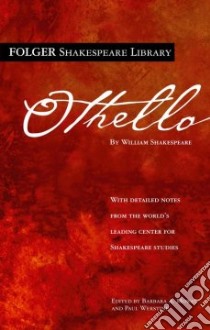 The Tragedy of Othello libro in lingua di Shakespeare William, Mowat Barbara A. (EDT), Werstine Paul (EDT)