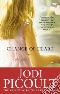 Change of Heart libro in lingua di Picoult Jodi