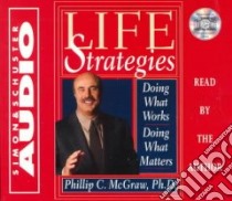 Life Strategies (CD Audiobook) libro in lingua di McGraw Phillip C. Ph.D.