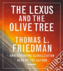 The Lexus and the Olive Tree (CD Audiobook) libro in lingua di Friedman Thomas L.