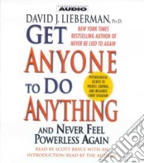 Get Anyone to Do Anything and Never Feel Powerless Again (CD Audiobook) libro in lingua di Lieberman David J. Ph.D., Bryce Scott (NRT)