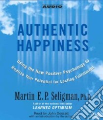 Authentic Happiness (CD Audiobook) libro in lingua di Seligman Martin E. P., Dossett John (NRT)