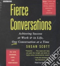 Fierce Conversations (CD Audiobook) libro in lingua di Scott Susan