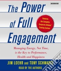 The Power of Full Engagement (CD Audiobook) libro in lingua di Loehr James E., Schwartz Tony