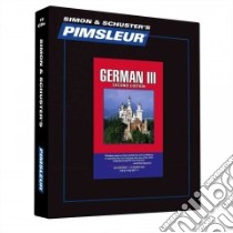 Pimsleur German III (CD Audiobook) libro in lingua di Not Available (NA)