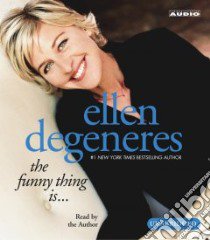 The Funny Thing Is... (CD Audiobook) libro in lingua di Degeneres Ellen