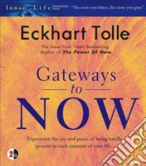 Gateways to Now (CD Audiobook) libro in lingua di Tolle Eckhart, Tolle Eckhart (NRT)