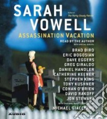 Assassination Vacation (CD Audiobook) libro in lingua di Vowell Sarah, Vowell Sarah (NRT)