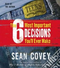 The 6 Most Important Decisions You'll Ever Make (CD Audiobook) libro in lingua di Covey Sean, Covey Sean (NRT)