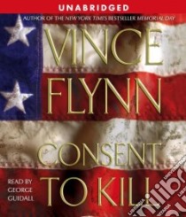 Consent to Kill (CD Audiobook) libro in lingua di Flynn Vince, Guidall George (NRT)