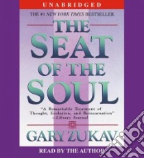 The Seat of the Soul (CD Audiobook) libro in lingua di Zukav Gary, Zukav Gary (NRT)