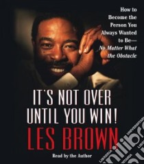 It's Not over Until You Win! (CD Audiobook) libro in lingua di Brown Les
