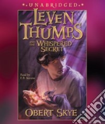 Leven Thumps and the Whispered Secret (CD Audiobook) libro in lingua di Skye Obert, Stevens E. B. (NRT)