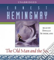 The Old Man And the Sea (CD Audiobook) libro in lingua di Hemingway Ernest, Sutherland Donald (NRT)
