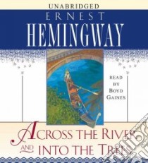 Across the River And into the Trees (CD Audiobook) libro in lingua di Hemingway Ernest, Gaines Boyd (NRT)