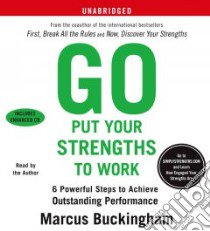 Go Put Your Strengths to Work (CD Audiobook) libro in lingua di Buckingham Marcus