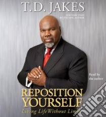 Reposition Yourself (CD Audiobook) libro in lingua di Jakes T. D., Jakes T. D. (NRT)