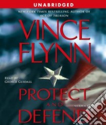 Protect and Defend (CD Audiobook) libro in lingua di Flynn Vince, Guidall George (NRT)