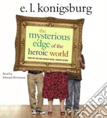 The Mysterious Edge of the Heroic World (CD Audiobook) libro in lingua di Konigsburg E. L., Herrmann Edward (NRT)