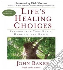 Life's Healing Choices (CD Audiobook) libro in lingua di Baker John, Warren Rick (FRW)