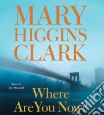 Where Are You Now? (CD Audiobook) libro in lingua di Clark Mary Higgins, Maxwell Jan (NRT)