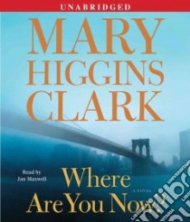 Where Are You Now? (CD Audiobook) libro in lingua di Clark Mary Higgins, Maxwell Jan (NRT)