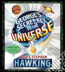 George's Secret Key to the Universe (CD Audiobook) libro in lingua di Hawking Lucy, Hawking Stephen W., Dancy Hugh (NRT)