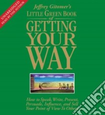 Jeffrey Gitomer's Little Green Book of Getting Your Way (CD Audiobook) libro in lingua di Gitomer Jeffrey