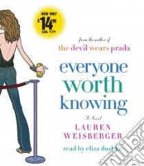 Everyone Worth Knowing (CD Audiobook) libro in lingua di Weisberger Lauren, Dushku Eliza (NRT)