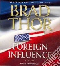Foreign Influence (CD Audiobook) libro in lingua di Thor Brad, Schultz Armand (NRT)