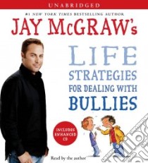 Jay McGraw's Life Strategies for Dealing with Bullies (CD Audiobook) libro in lingua di McGraw Jay, McGraw Jay (NRT)