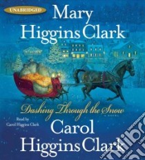 Dashing Through the Snow (CD Audiobook) libro in lingua di Clark Mary Higgins, Clark Carol Higgins