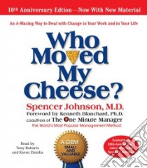 Who Moved My Cheese (CD Audiobook) libro in lingua di Johnson Spencer, Roberts Tony (NRT), Ziemba Karen (NRT), Blanchard Kenneth H. (FRW)