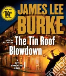 The Tin Roof Blowdown (CD Audiobook) libro in lingua di Burke James Lee, Patton Will (NRT)